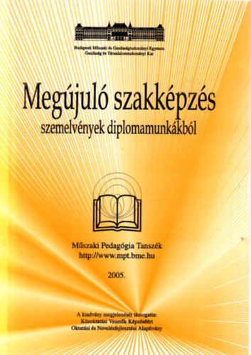 Megjul szakkpzs szemelvnyek diplomamunkkbl - Mszaki Pedaggia Tanszk  Budapest 2005.