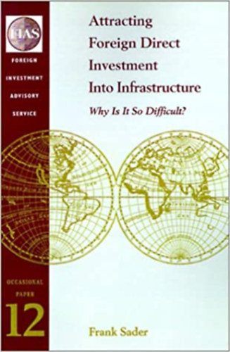 Attracting Foreign Direct Investment Into Infrastructure - Why is it so difficult?