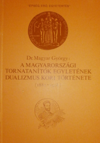 A magyarorszgi tornatantk egyletnek dualizmus kori trtnete (1881-1918)
