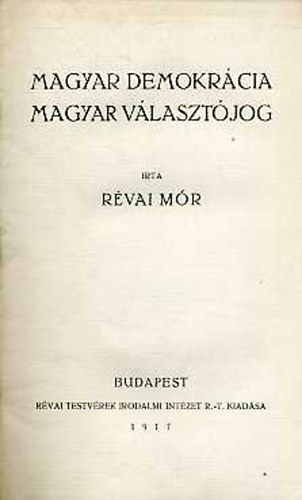 R�vai M�r - Magyar demokr�cia, magyar v�laszt�jog