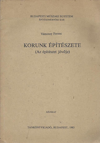 Vmossy Ferenc - Korunk ptszete (Az ptszet jvje)