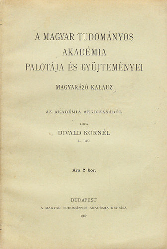 A Magyar Tudomnyos Akadmia palotja s gyjtemnyei (magyarz kalauz)