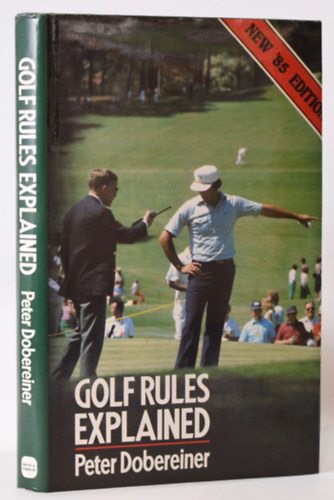 Golf Rules Explained - New '84 Edition