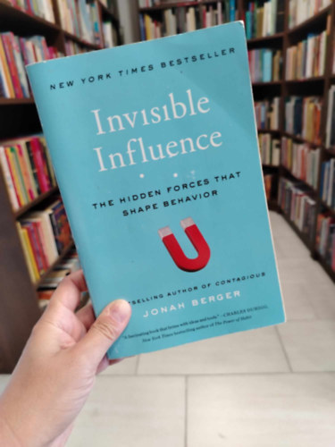 Jonah Berger - Invisible Influence: The Hidden Forces That Shape Behavior