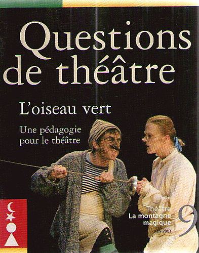 Questions de th�atre - L'oiseau vert - une p�dagogie pour le th�atre