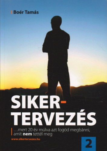 Sikertervezs 2. - ... mert 20 v mlva azt fogod megbnni, amit NEM tettl meg