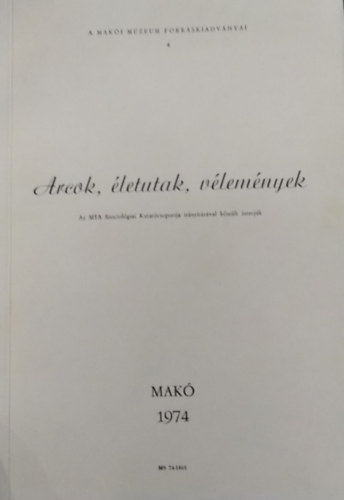 Arcok, �letutak, v�lem�nyek - Az MTA szociol�giai Kutat�csoportja ir�ny�t�s�val k�sz�lt interj�k - k�zirat