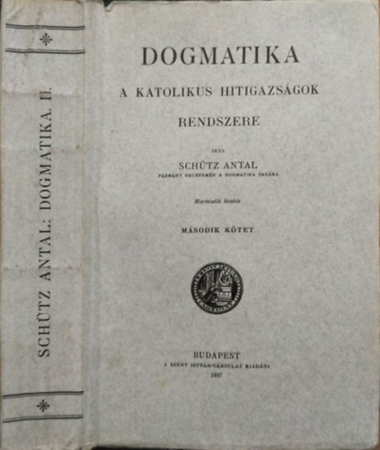 Dogmatika - A katolikus hitigazs�gok rendszere, II. k�tet