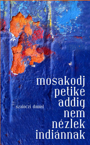 Szalczi Dniel - Mosakodj, Petike, addig nem nzlek indinnak