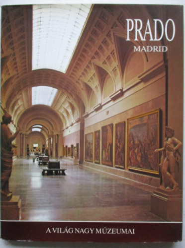Prado - A vil�g nagy m�zeumai Madrid