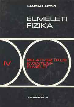 E. M. Lifsic; Bereszteckij; Pitajevszkij - Elmleti fizika IV.: Relativisztikus kvantumelmlet