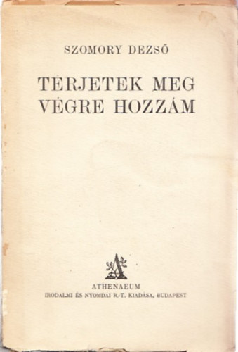 Szomory Dezs&#337; - Trjetek meg vgre hozzm