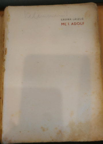 G�sp�r L�szl� - Mi, I. Adolf-Ha a n�metek gy�ztek volna...