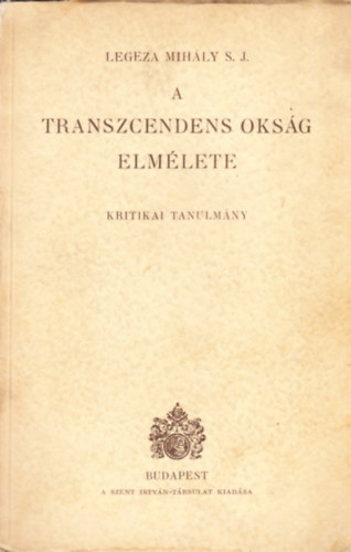 Legeza Mihly S.J. - A transzcendens oksg elmlete (Kritikai tanulmny)