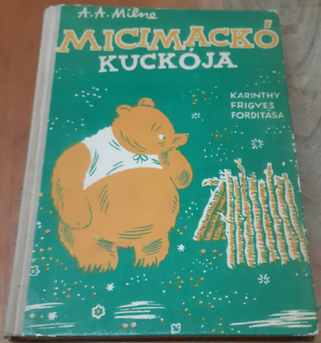 A. A. Milne - Micimack kuckja (Karinthy Frigyes fordtsa)- I. kiads