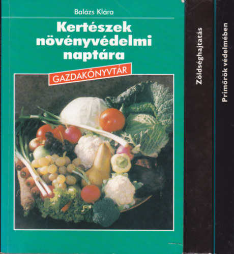 3 db a "Gazdak�nyvt�r" sorozatb�l: T�ri I.:Z�lds�ghajtat�s + Bal�zs Kl�ra:Kert�szek n�v�nyv�delmi napt�ra + Budai-Cs�lle-Terbe:Prim�r�k v�delm�ben.