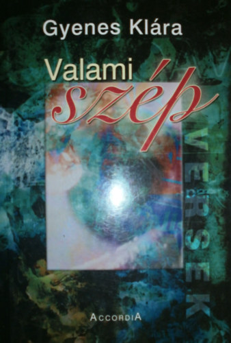 Gyenes Klra - Valami szp