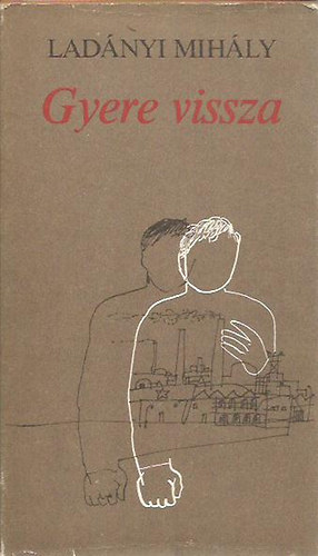 Lad�nyi Mih�ly - Gyere vissza