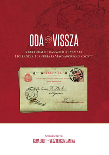 Vesztergom Janina Gera Judit - ODA-VISSZA A kulturlis transzfer folyamatai Hollandia, Flandria s Magyarorszg kztt