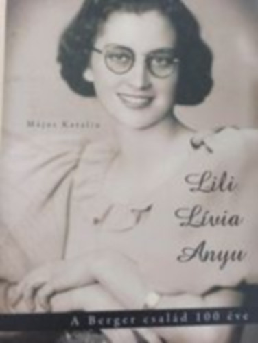 Lili - Lvia - Anyu - A Berger csald 100 ve