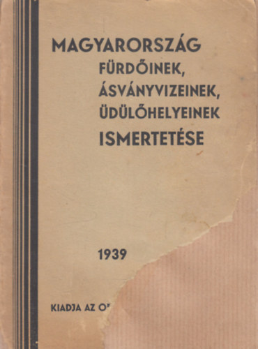 Magyarorsz�g f�rd�inek, �sv�nyvizeinek, �d�l�helyeinek ismertet�je