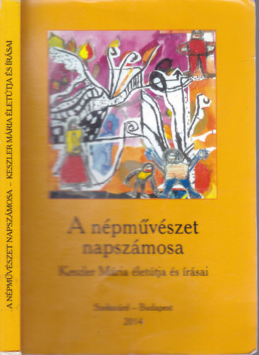 A n�pm�v�szet napsz�mosa (Keszler M�ria �let�tja �s �r�sai)