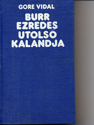 Gore Vidal - Burr ezredes utols kalandja