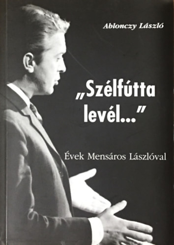 "Sz�lf�tta lev�l..." - �vek Mens�ros L�szl�val