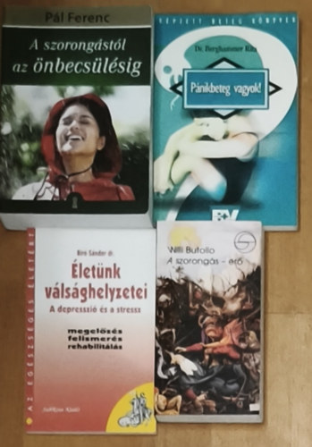 Dr. Berghammer Rita, Dr. Bir� S�ndor, Willi Butollo P�l Ferenc - 4db stresszkezel�ssel, szorong�ssal, p�nikbetegs�ggel kapcsolatos k�nyv - A szorong�st�l az �nbecs�l�sig, P�nikbeteg vagyok!, �let�nk v�ls�ghelyzetei, A szorong�s-er�