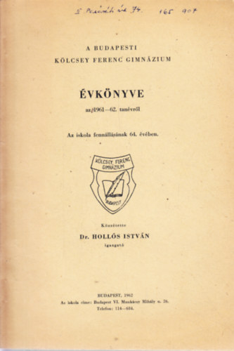Dr. Holls Istvn - A BUDAPESTI KLCSEY FERENC GIMNZIUM VKNYVE az 1961-62. tanvrl. Az iskola fennllsnak 64. vben.