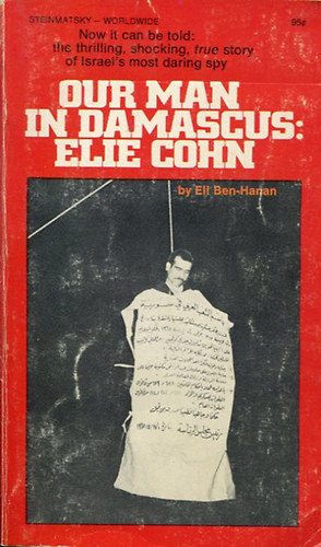 Eli Ben-Hanan - Our Man in Damascus: Elie Cohn