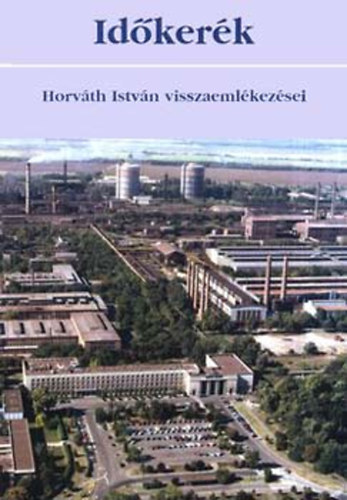 Id�ker�k - Horv�th Istv�n visszaeml�kez�sei