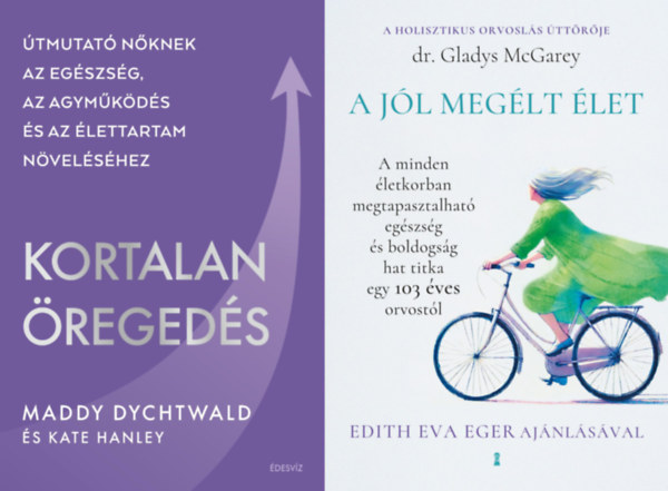 A j�l meg�lt �let + Kortalan �reged�s - �tmutat� n�knek az eg�szs�g, az agym�k�d�s �s az �lettartam n�vel�s�hez