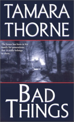 Tamara Thorne - Bad Things