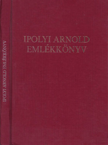Csfalvy Pl-Ugrin Emese  (szerk.) - Ipolyi Arnold emlkknyv