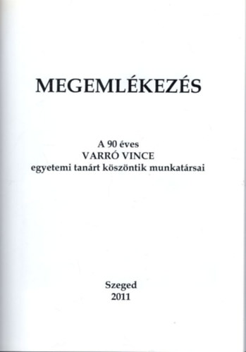 Dr. Lonovics János - Megemlékezés - A 90 éves Varró Vince egyetemi tanárt köszöntik munkatársai