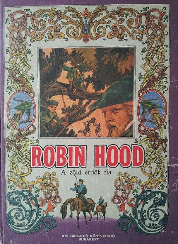 Robin Hood a zld erdk fia - Ion Creang knyvkiad