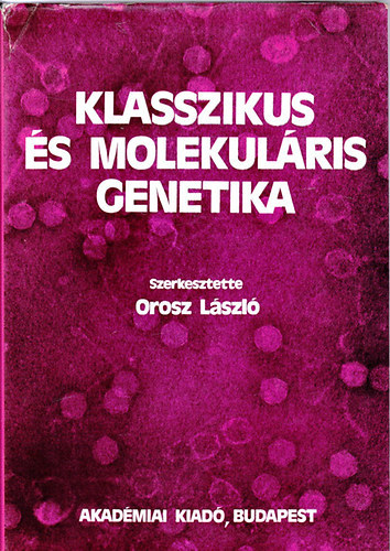 Orosz Lszl - Klasszikus s molekulris genetika