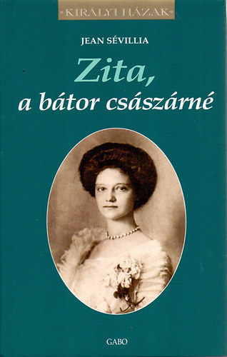 Gabo - 3 darab Kirlyi hzak ktet: Zita, a btor csszrn, Spanyol kirlyi drmk, Frfiak rnykban