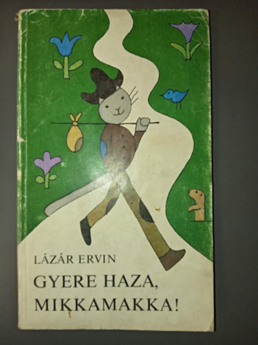 Gyere haza, Mikkamakka! (Rber Lszl rajzaival)