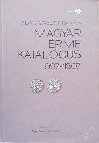 Adamovszky Istvn - Magyar rme katalgus 997-1307