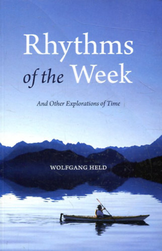 Wolfgang Held - Rhythms of the Week: And Other Explorations of Time