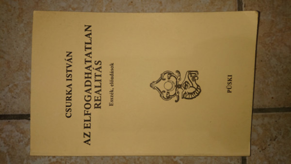 Az elfogadhatatlan realit�s - Essz�k, el�ad�sok