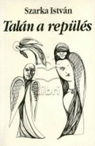Szarka Istv�n - Tal�n a rep�l�s