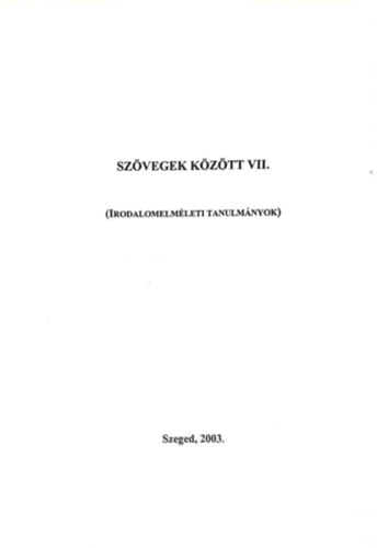 Szvegek kztt VII. (Irodalomtrtneti tanulmnyok)