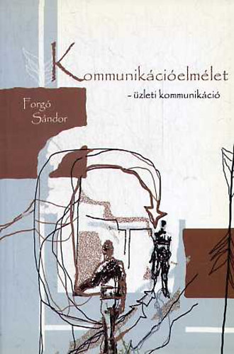 Forg Sndor - Kommunikcielmlet - zleti kommunikci