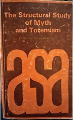 Edmund Leach - The Structural Study of Myth and Totemism ("A m�tosz �s a totemizmus struktur�lis tanulm�nyoz�sa" angol nyelven)