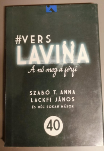 Lackfi J�nos, Acsai Roland, Botos M�t�, Dem�ny P�ter, Gy�re Gabriella, Hartay Csaba Szab� T. Anna - Verslavina - A n� meg a f�rfi, ha 40 (vagy t�bb vagy kevesebb)