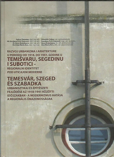 Temesvr, Szeged s Szabadka urbanisztikai s ptszeti fejldse az 1918-1941 kztti idszakban - a modernizmus hatsa a regionlis nazonossgra