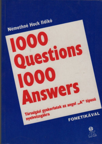 1000 Question 1000 Answers (Trsalgsi gyakorlatok az angol "A" tipus nyelvvizsgkra (fonetikval)